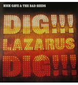 NICK CAVE nThe BAD SEEDS Dig! Lazarus Dig!!!