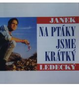 CD JANEK LEDECK7 Na Ptáky Jsme Krátký