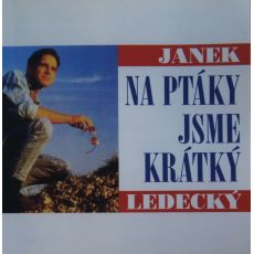 CD JANEK LEDECK7 Na Ptáky Jsme Krátký
